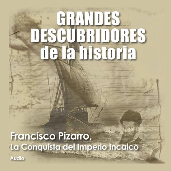 Francisco Pizarro, La conquista del imperio Incaico - cover