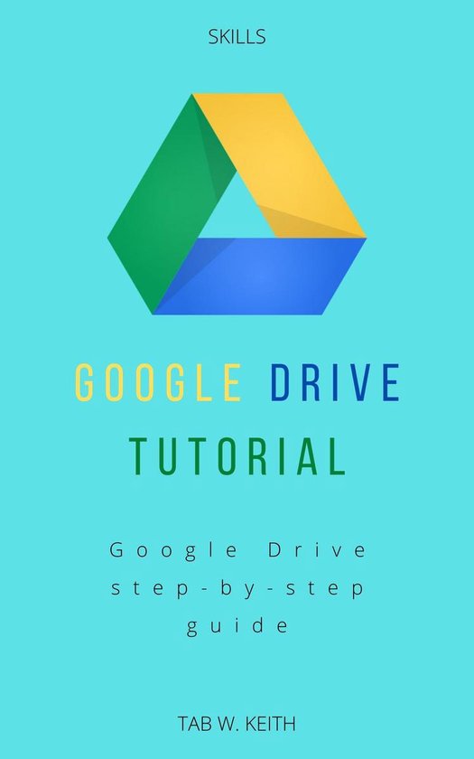 Google Drive Tutorial (ebook), Tab W. Keith 1230003891452 Boeken