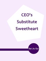 Volume 1 - CEO's Substitute Sweetheart