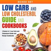 Low Carb and Low Cholesterol Guide and Cookbooks (Boxed Set): 3 Books In 1 Low Carb and Cholesterol Guide and Recipe Cookbooks