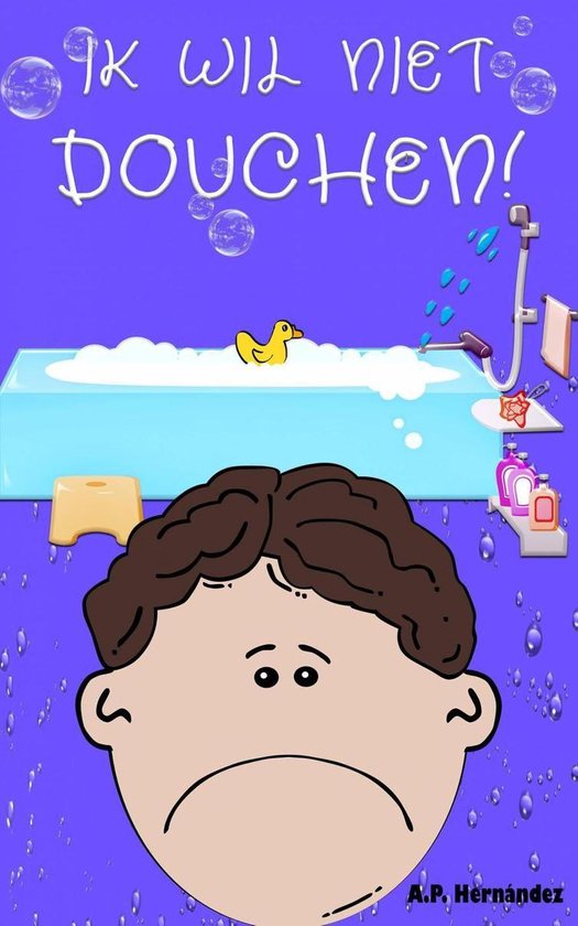 Ik wil niet douchen! (ebook), A.P. Hernández | 9781071544334 | Boeken |  bol.com