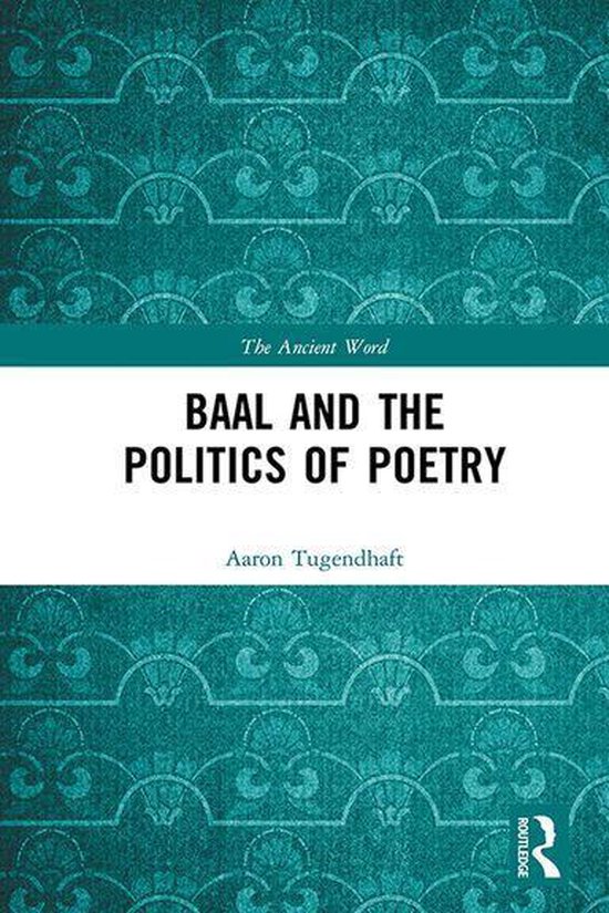 The Ancient Word - Baal and the Politics of Poetry - cover