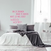 Muursticker Om Je Dromen Waar Te Maken Moet Je Wel Eerst Wakker Worden -  Roze -  100 x 70 cm  -  alle muurstickers  slaapkamer  nederlandse teksten - Muursticker4Sale