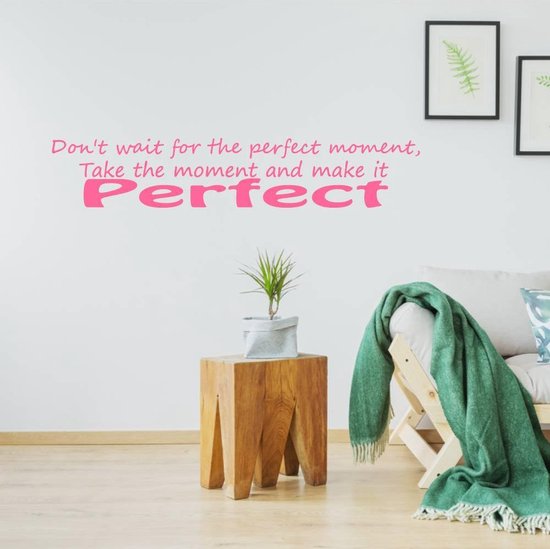 Muursticker Don't Wait For The Perfect Moment - Roze - 120 x 26 cm - woonkamer alle