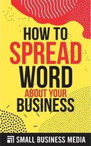 How To Spread The Word About Your Business