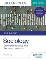 Summary AQA A-level Sociology Student Guide 3: Crime and deviance with theory and methods