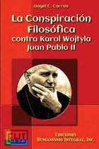 La Conspiracion Filosofica Contra Karol Wojtyla - Juan Pablo II