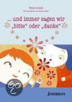 ... und immer sagen wir  bitte  oder  danke