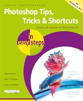 In Easy Steps - Photoshop Tips, Tricks & Shortcuts in easy steps