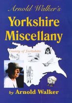 Arnold Walker's Yorkshire Miscellany
