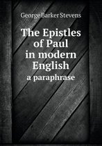 The Epistles of Paul in Modern English a Paraphrase