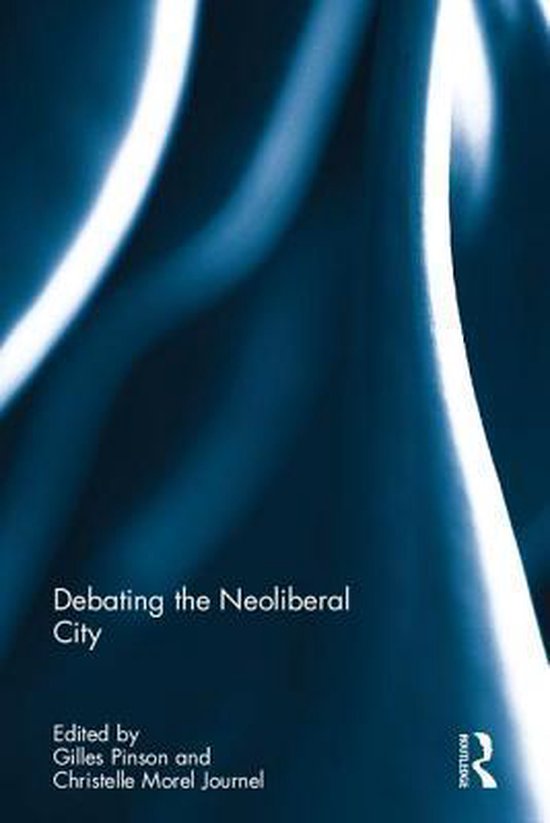 Debating the Neoliberal City 9781472459572 Christelle Morel Journel