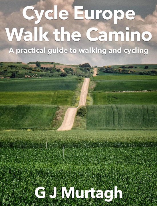 Cycle Europe, Walk the Camino - cover