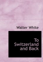 To Switzerland and Back