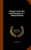 Memoir of the Life and Character of ... Edmund Burke