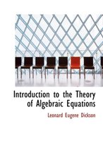 Introduction to the Theory of Algebraic Equations