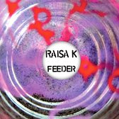Raisa K - Feeder (12" Vinyl Single)