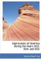 Impressions of America During the Years 1833, 1834, and 1835