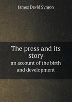 The press and its story an account of the birth and development