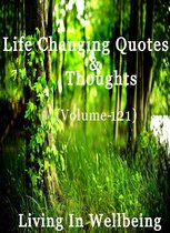 Life Changing Quotes & Thoughts 121 - Life Changing Quotes & Thoughts (Volume 121)