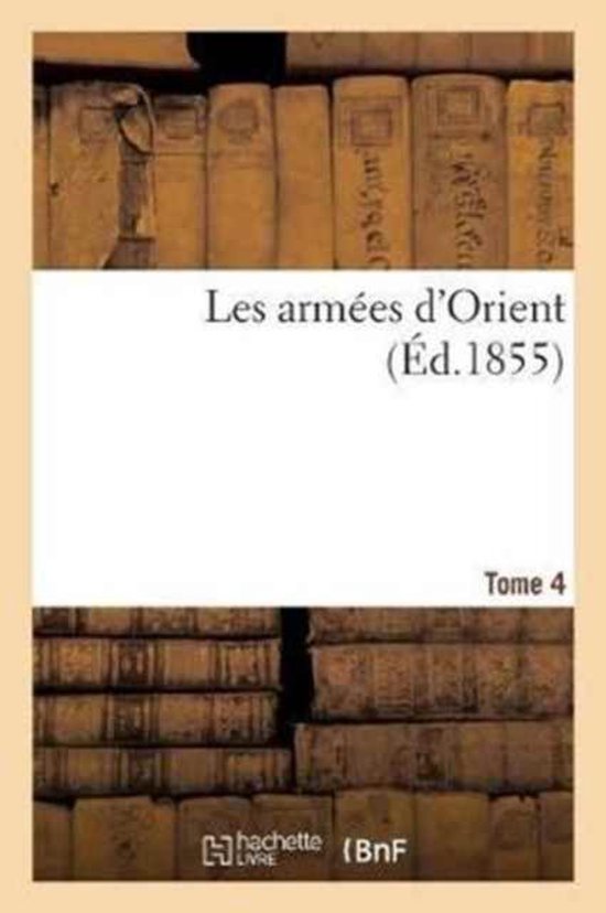 Les Arm es d'Orient. Tome 4