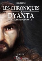 Les Chroniques de Dyanta - Les Chroniques de Dyanta - Livre II - La Légende de Dyanta
