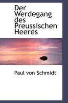 Der Werdegang Des Preussischen Heeres