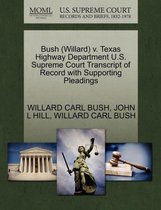 Bush (Willard) V. Texas Highway Department U.S. Supreme Court Transcript of Record with Supporting Pleadings