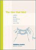 The Ties That Bind: Life's Most Essential Knots and Ties