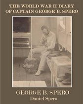 The World War II Diary of Captain George B. Spero