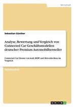 Analyse, Bewertung und Vergleich von Connected Car Geschäftsmodellen deutscher Premium Automobilhersteller