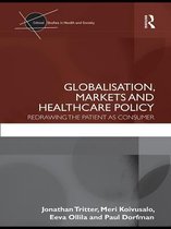 Critical Studies in Health and Society - Globalisation, Markets and Healthcare Policy