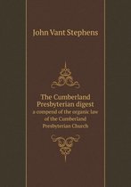 The Cumberland Presbyterian digest a compend of the organic law of the Cumberland Presbyterian Church