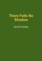 There Falls No Shadow