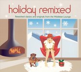 Holiday Remixed: Reworked Classics And Originals From The Mistletoe Lounge