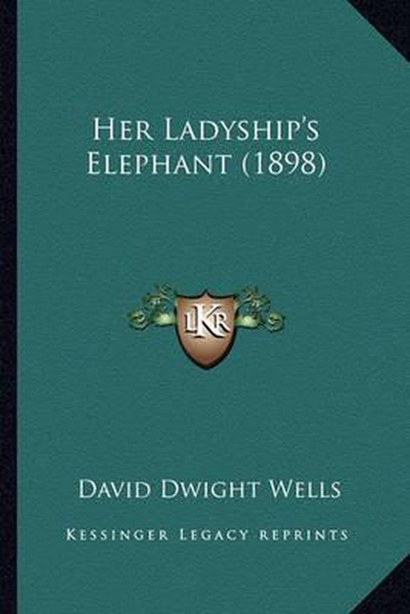 Her Ladyship's Elephant (1898) van David Dwight Wells