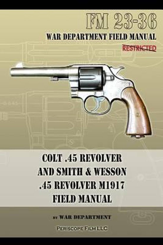Colt .45 Revolver and Smith & Wesson .45 Revolver M1917 Fiel ... - cover