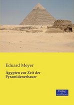 Ägypten zur Zeit der Pyramidenerbauer