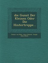 Die Gunst Der Kleinen Oder Die Hintertreppe...