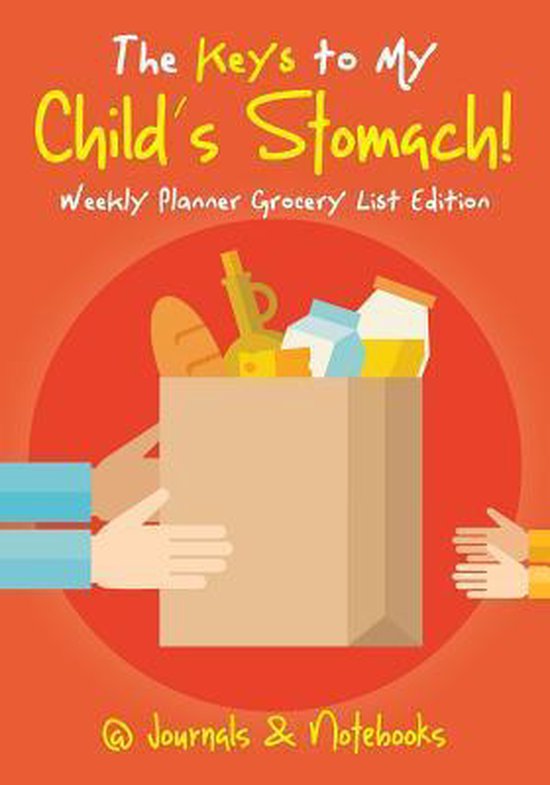 The Keys to My Child's Stomach! Weekly Planner Grocery List  ... - cover