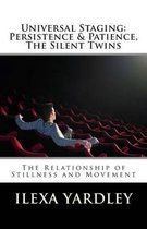 Universal Staging: Persistence & Patience, the Silent Twins: The Relationship of Stillness and Movement