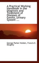 A Practical Working Handbook in the Diagnosis and Treatment of Diseases of Genito_urinary System ...