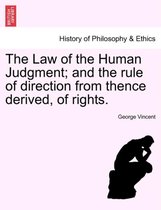 The Law of the Human Judgment; And the Rule of Direction from Thence Derived, of Rights.