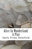 Alice In Wonderland: A Play