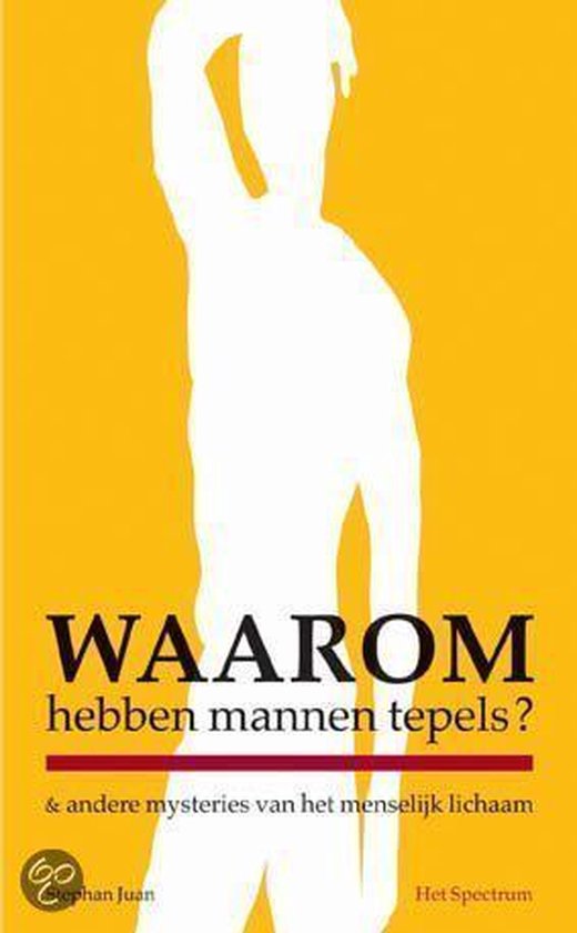 Waarom Hebben Mannen Tepels? & Andere Mysteries Van Het Menselijk Lichaam, Stephen... bol