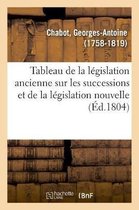 Tableau de la L�gislation Ancienne Sur Les Successions Et de la L�gislation Nouvelle