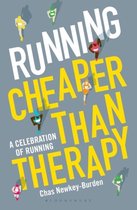 Running Cheaper Than Therapy A Celebration of Running
