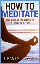 How to Meditate: The 8 Best Meditations to Reduce Stress