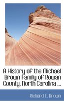 A History of the Michael Brown Family of Rowan County, North Carolina ...