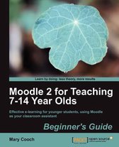 Moodle 2 For Teaching 7-14 Year Olds Beginner'S Guide